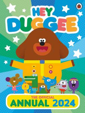 Hey Duggee: Hey Duggee: The Official Hey Duggee Annual 2024 de Hey Duggee