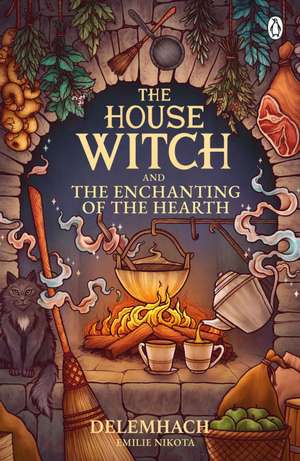 The House Witch and The Enchanting of the Hearth de Emilie Nikota