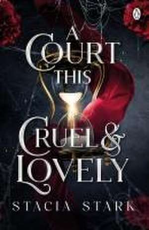 A Court This Cruel and Lovely de Stacia Stark