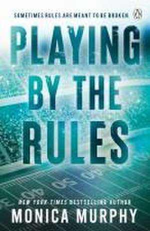 Playing By The Rules de Monica Murphy