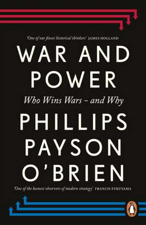 War and Power de Phillips Payson O'Brien
