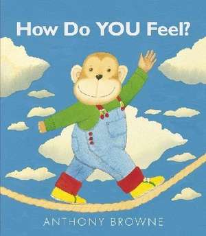 How Do You Feel? de Anthony Browne