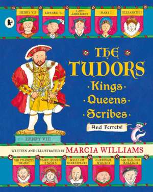 The Tudors: Kings, Queens, Scribes and Ferrets! de Marcia Williams