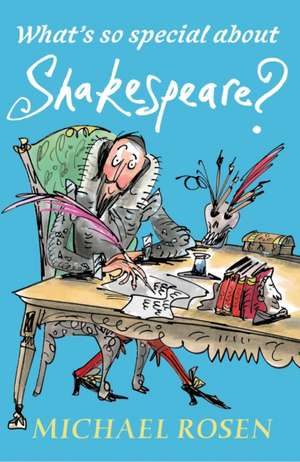 What's So Special About Shakespeare? de Michael Rosen