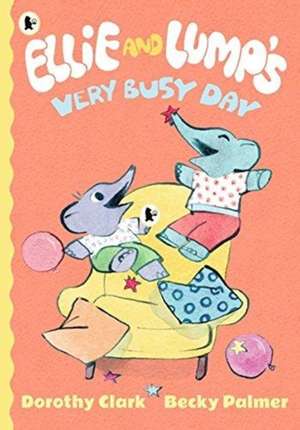 Ellie and Lump's Very Busy Day de Dorothy Clark