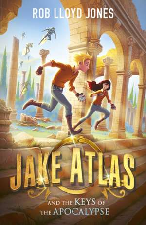 Jake Atlas and the Keys of the Apocalypse de Rob Lloyd Jones