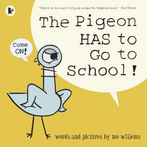 The Pigeon HAS to Go to School! de Mo Willems