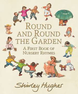 Hughes, S: Round and Round the Garden: A First Book of Nurse de Shirley Hughes