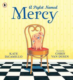 A Piglet Named Mercy de Kate DiCamillo