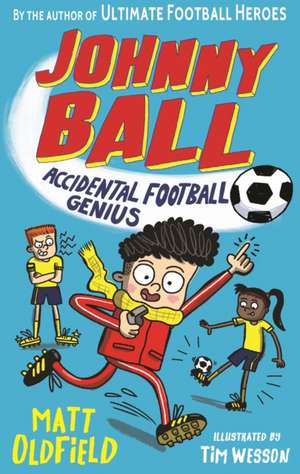 Johnny Ball: Accidental Football Genius de Matt Oldfield