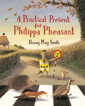 A Practical Present for Philippa Pheasant de Briony May Smith