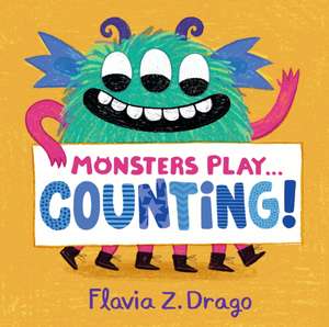 Monsters Play... Counting! de Flavia Z. Drago