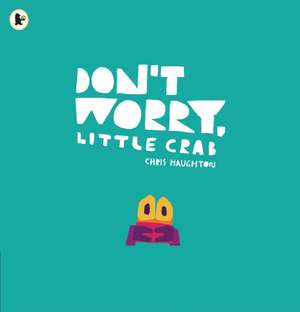 Don't Worry, Little Crab de Chris Haughton