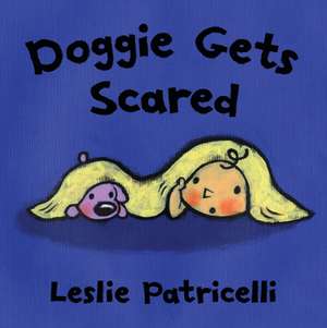 Doggie Gets Scared de Leslie Patricelli