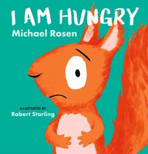 I Am Hungry de Michael Rosen