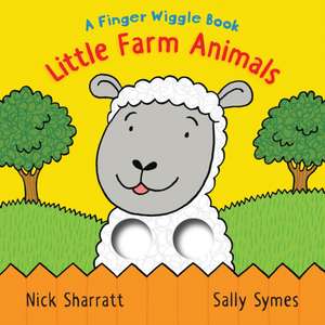 Little Farm Animals: A Finger Wiggle Book de Sally Symes