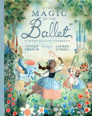 French, V: Magic of the Ballet: Seven Classic Stories de Vivian French