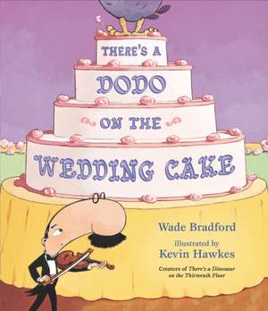 There's a Dodo on the Wedding Cake de Wade Bradford