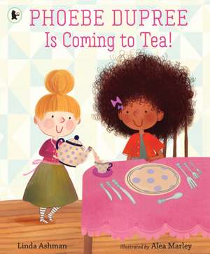 Phoebe Dupree Is Coming to Tea! de Linda Ashman