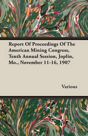 Report of Proceedings of the American Mining Congress, Tenth Annual Session, Joplin, Mo., November 11-16, 1907: Instruction - Course of Study - Supervision de various