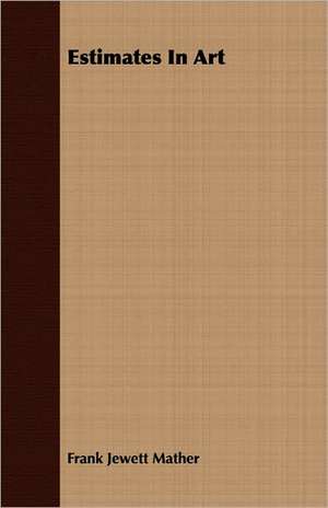 Estimates in Art: Scientific, Political and Speculative - (1883) de Frank Jewett Mather