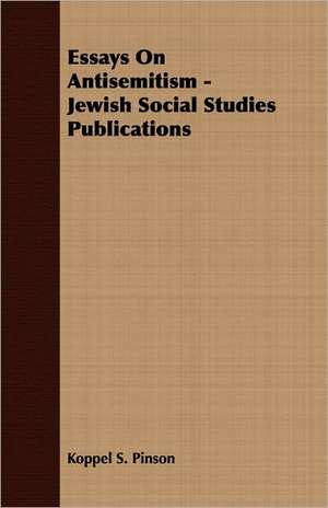 Essays on Antisemitism - Jewish Social Studies Publications: Scientific, Political and Speculative - (1883) de Koppel S. Pinson