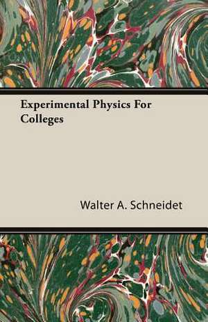 Experimental Physics for Colleges: Reading - Conversation - Grammar de Walter A. Schneidet