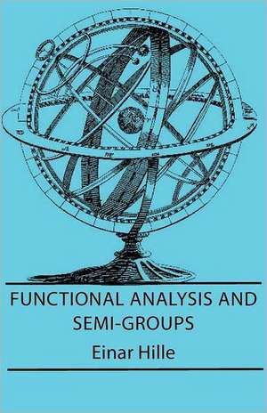 Functional Analysis and Semi-Groups: The Authoritative History of the Zionist Movement from the Earliest Days to the Present Time de Einar Hille