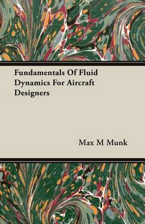 Fundamentals of Fluid Dynamics for Aircraft Designers: The Authoritative History of the Zionist Movement from the Earliest Days to the Present Time de Max M Munk