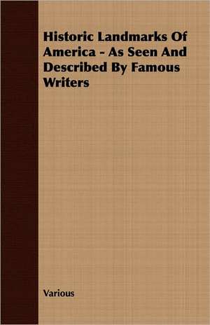 Historic Landmarks of America - As Seen and Described by Famous Writers: Double History of a Nation de various