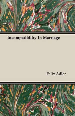 Incompatibility in Marriage: Descriptive de Felix Adler