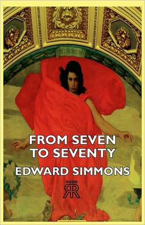 From Seven to Seventy de Edward Simmons