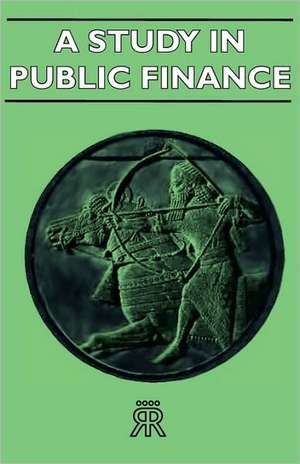 A Study in Public Finance de A. C. Pigou