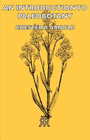 An Introduction to Paleobotany de Chester A. Arnold