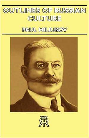 Outlines of Russian Culture de Paul Miliukov