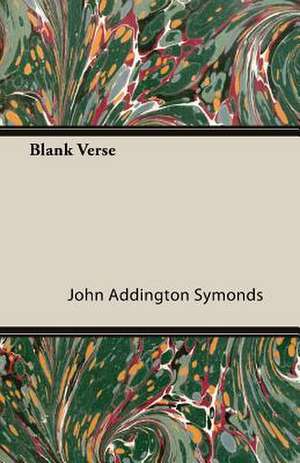 Blank Verse de John Addington Symonds