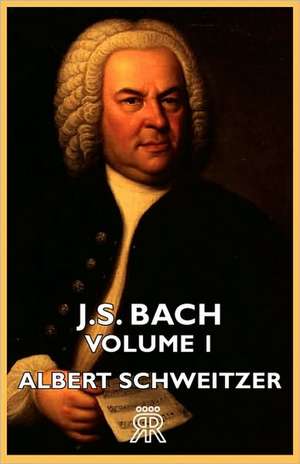 J.S. Bach - Volume 1 de Albert Schweitzer