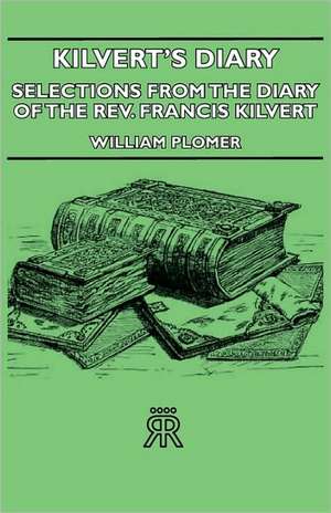 Kilvert's Dairy - Selections from the Diary of the REV. Francis Kilvert de William Plomer