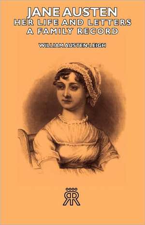 Jane Austen - Her Life and Letters - A Family Record de William Austen-Leigh