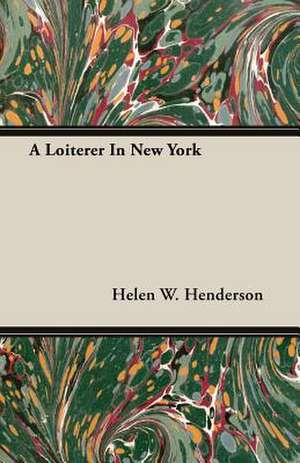 A Loiterer in New York: Deductive and Inductive de Helen W. Henderson