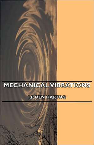 Mechanical Vibrations de J. P. Den Hartog