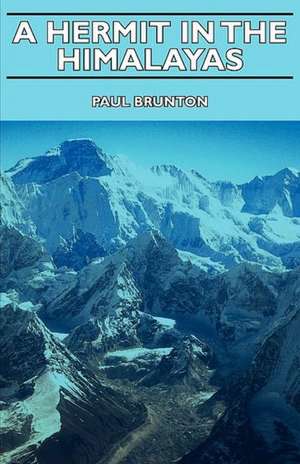 A Hermit in the Himalayas de Paul Brunton