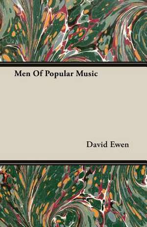 Men of Popular Music: A Study in Cultural Orientation de David Ewen