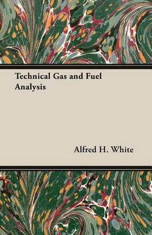 Technical Gas and Fuel Analysis de Alfred H. White