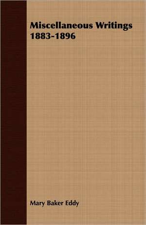 Miscellaneous Writings 1883-1896 de Mary Baker Eddy