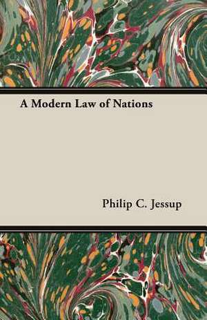 A Modern Law of Nations de Philip C. Jessup