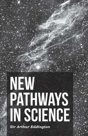 New Pathways in Science de Arthur Stanley Eddington