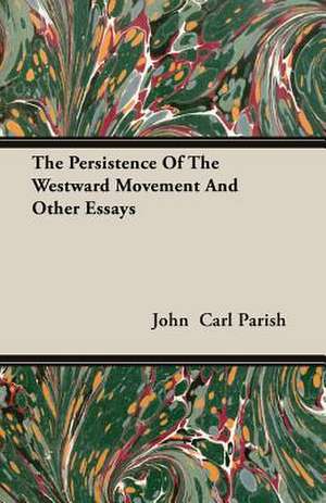 The Persistence of the Westward Movement and Other Essays: The Theory of Conditioned Reflexes de John Carl Parish