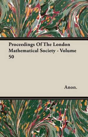 Proceedings of the London Mathematical Society - Volume 50: The Theory of Conditioned Reflexes de Anon