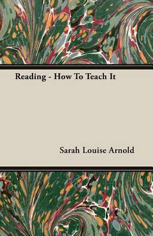 Reading - How to Teach It: The Theory of Conditioned Reflexes de Sarah Louise Arnold